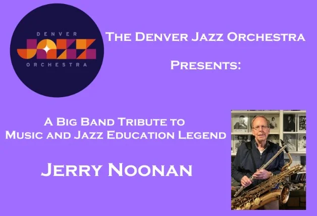 A poster for Denver Jazz Orchestra: A Tribute to Jerry Noonan event