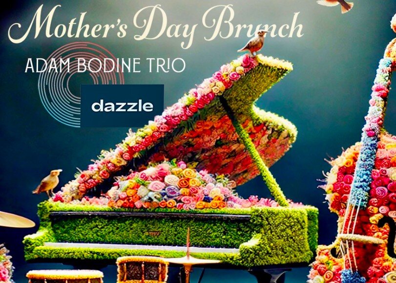 A poster for Mother's Day Brunch with Adam Bodine Trio  event
