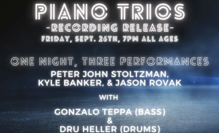 A poster for Piano Trios! Peter John Stoltzman, Kyle Banker & Jason Rovak event