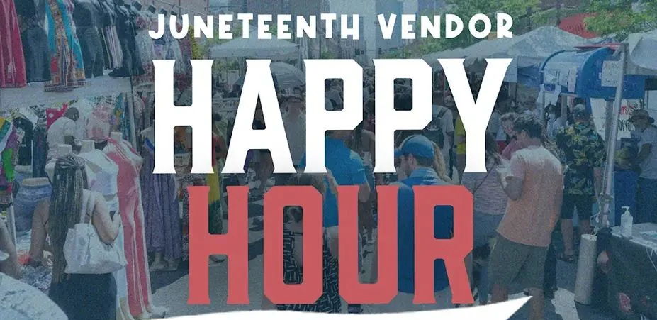 A poster for Juneteenth Vendor Happy Hour event