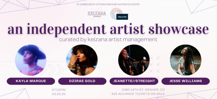 A poster for Kelzana Artist Showcase: Ft. Kayla Marque, Dzirae Gold, Jeanette//Streight, Jesse Williams  event