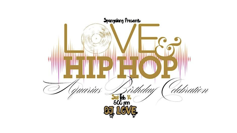 A poster for Love & Hip-Hop - Aquarius Birthday Celebration | DJ Love event