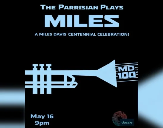 A poster for The Parrisian Plays Miles: A Miles Davis Centennial Celebration event