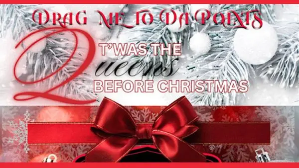 A poster for Drag Me to Da Points - Twas the Queens Before Christimas event