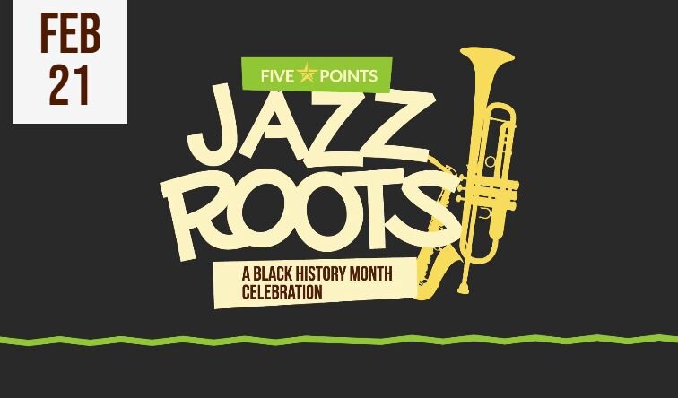 A poster for Five Points Jazz Roots - A Black History Month Celebration event