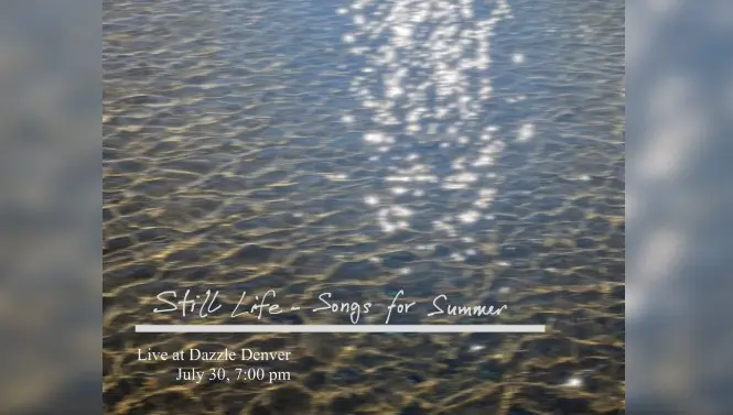 A poster for Still Life- Songs for Summer  event