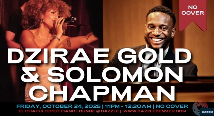 A poster for El Chapultepec Piano Lounge presents: DZIRAE GOLD & Solomon Chapman  event