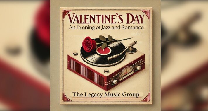 A poster for The Legacy Group: A Night of Jazz and Romance at Dazzle-Valentine's Day with The Legacy event