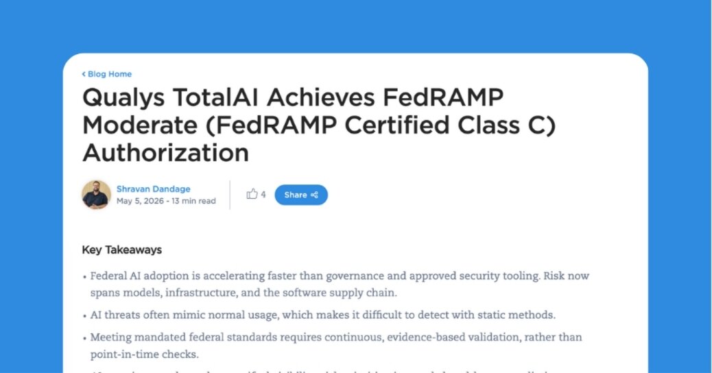 <p>Qualys TotalAI Achieves FedRAMP Moderate (FedRAMP Certified Class C) Authorization</p>

