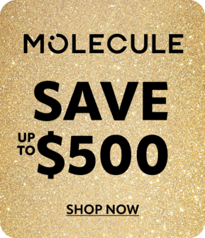 Molecule Save up to $500