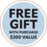 Free Gift $300 Value
