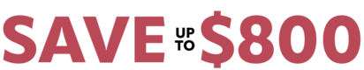 Save up to $800