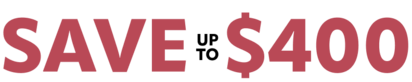 Save up to $400