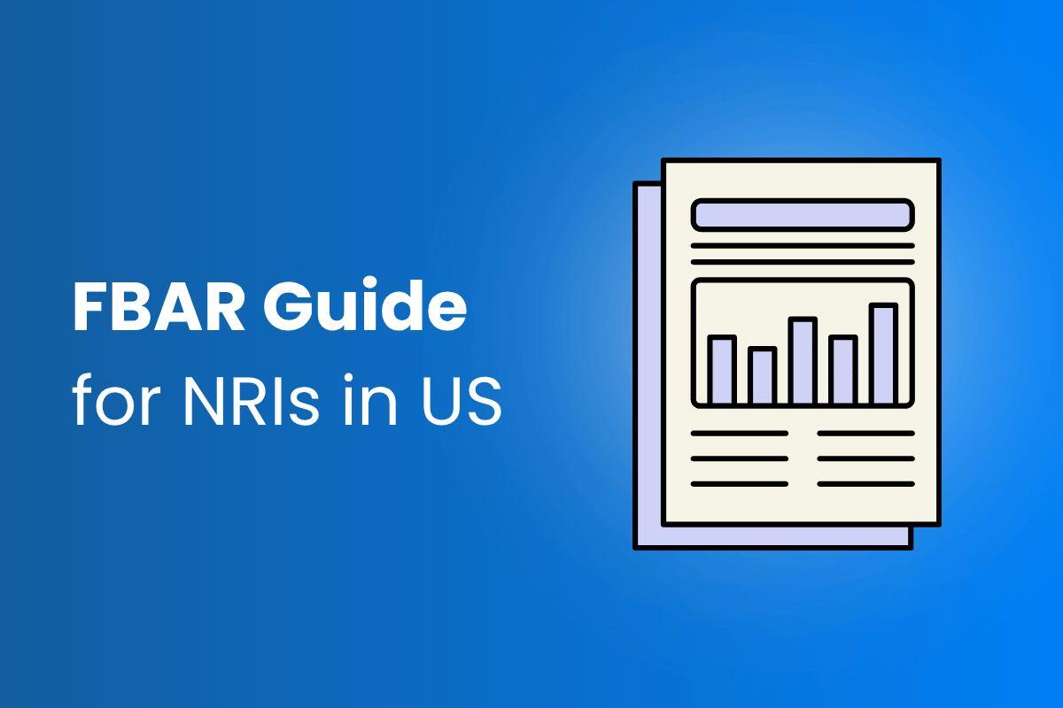 FBAR for NRIs: Threshold, Deadlines & How to File? Complete Guide for NRIs