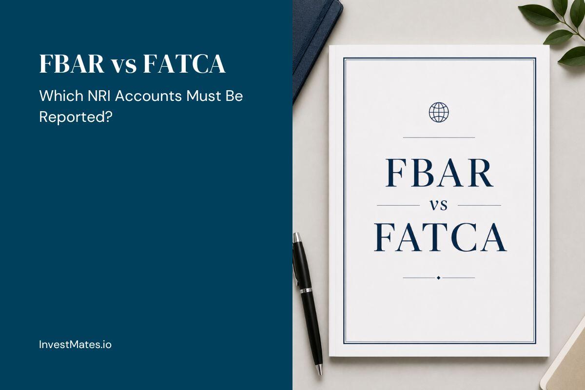 FBAR vs FATCA: Which NRI Accounts Must Be Reported?