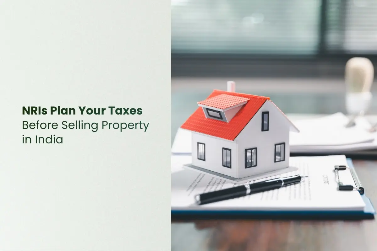 How US-based NRI can Plan Taxes before selling Property in India