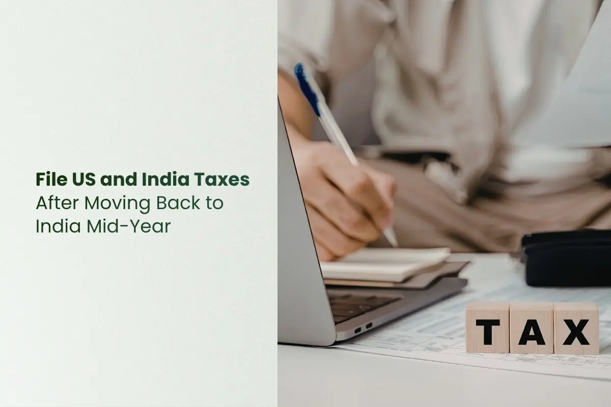 How to File US and India Taxes After Moving Back to India Mid-Year