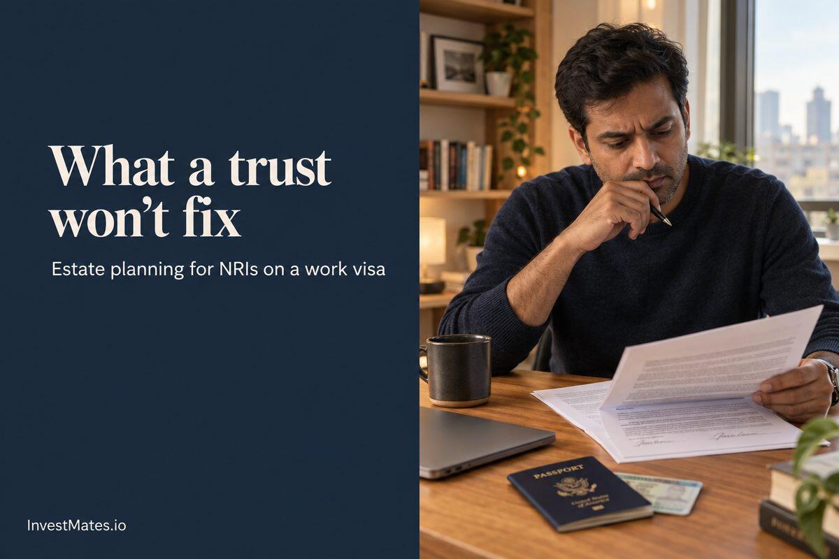 Estate planning for NRIs on a work visa: what a trust won't fix