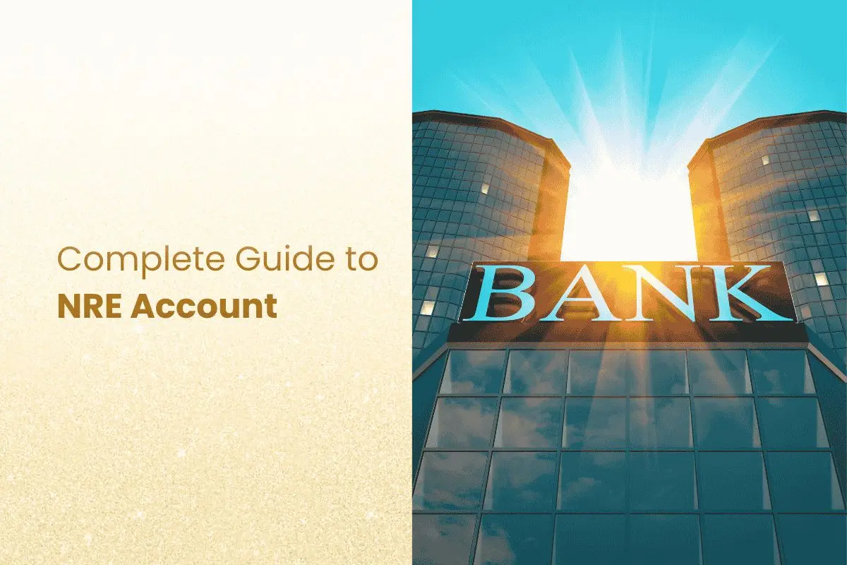 What is NRE Account? Meaning, Benefits, Rules & How to Open