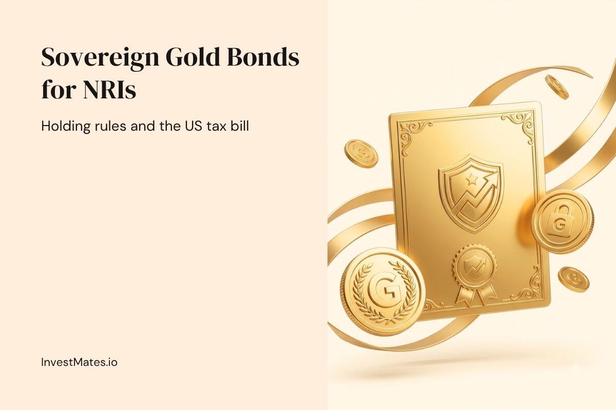 Sovereign Gold Bonds for NRIs: Holding Rules and the US Tax Bill