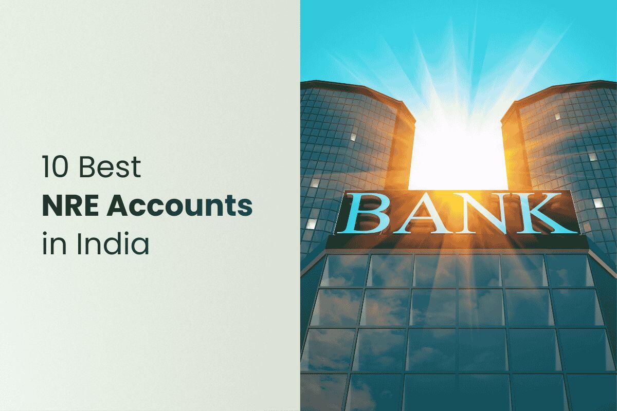 10 Best NRE Accounts in India: Top Picks for NRIs (2026)