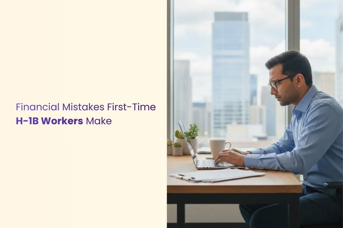 6 Financial Mistakes First-Time H-1B Workers in USA Must Avoid