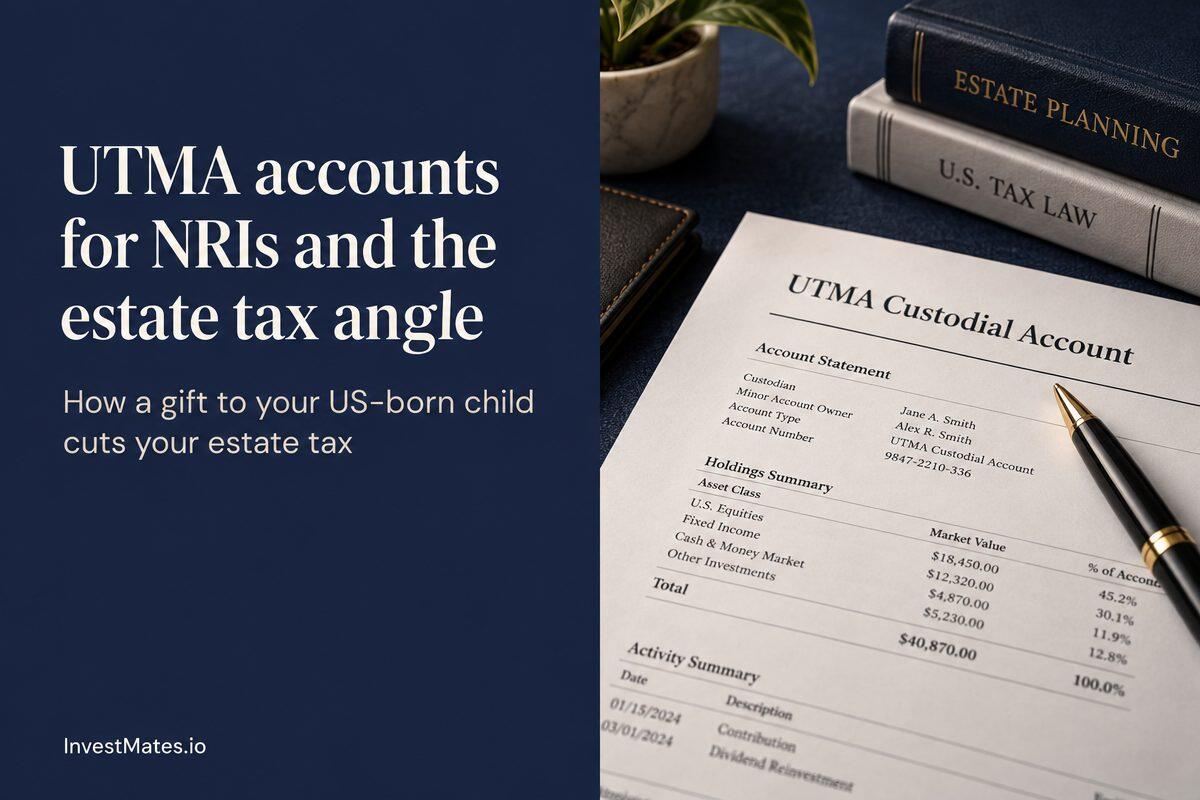 UTMA custodial accounts for NRIs and the estate tax angle