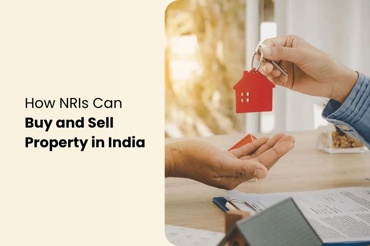 How NRIs Can Buy and Sell Property in India  – TDS, Tax & Legal Rules