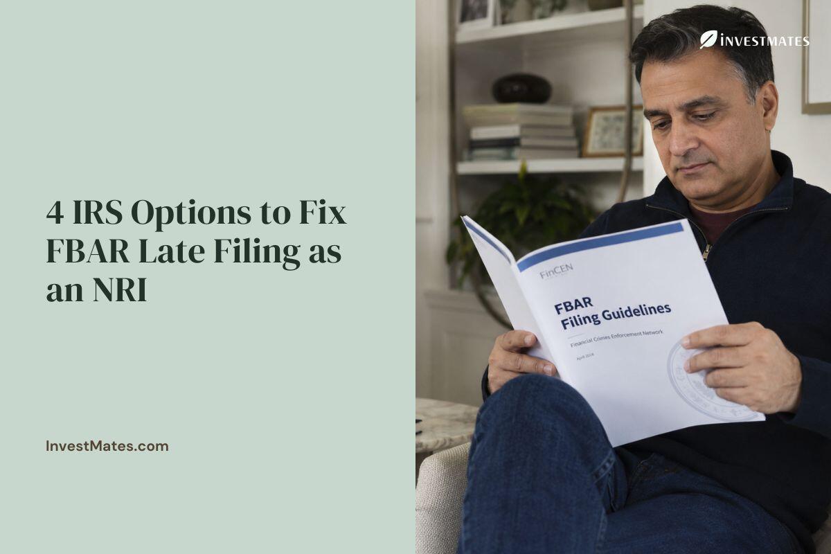 How NRIs Can Fix FBAR Late Filing - 4 IRS Options Explained