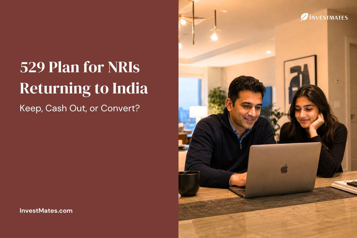 529 Plan for NRIs Returning to India: Keep, Cash Out, or Convert?