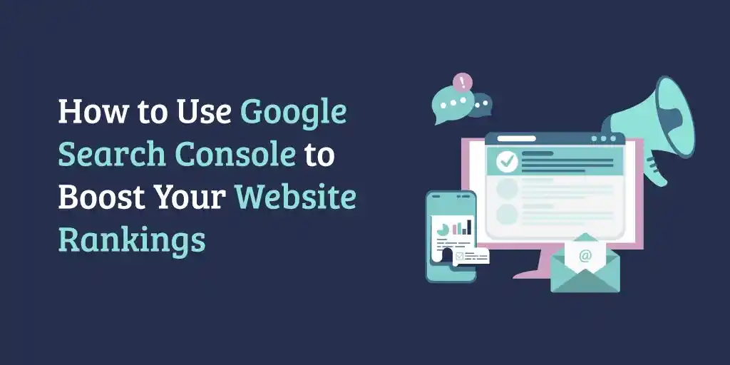 How to Use Google Search Console to Boost Your Website Rankings