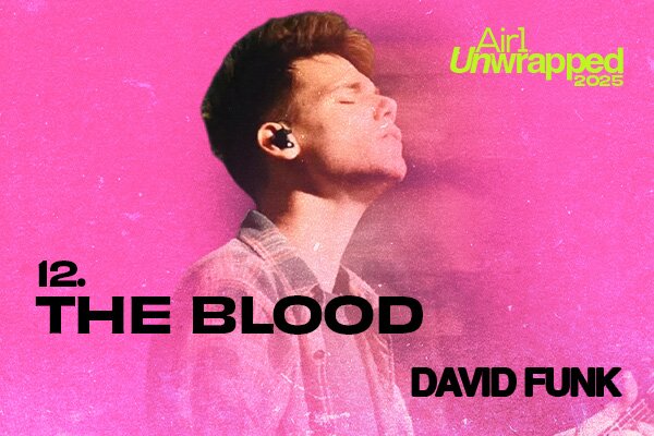 Air1 Unwrapped - 12: "The Blood" David Funk