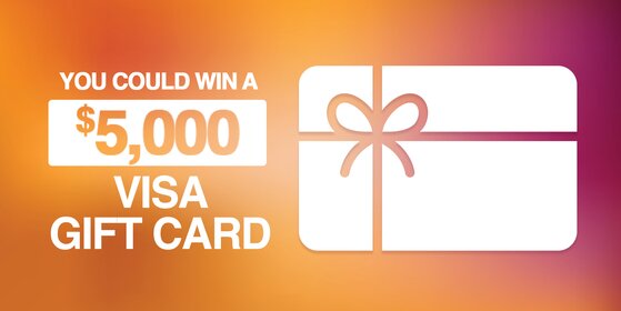 You Could Win a $5,000 Visa Gift Card