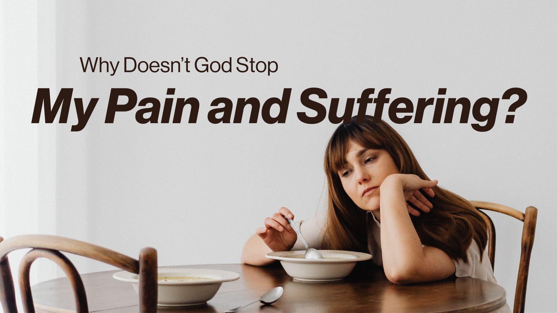Why Doesn't God Stop My Pain and Suffering?