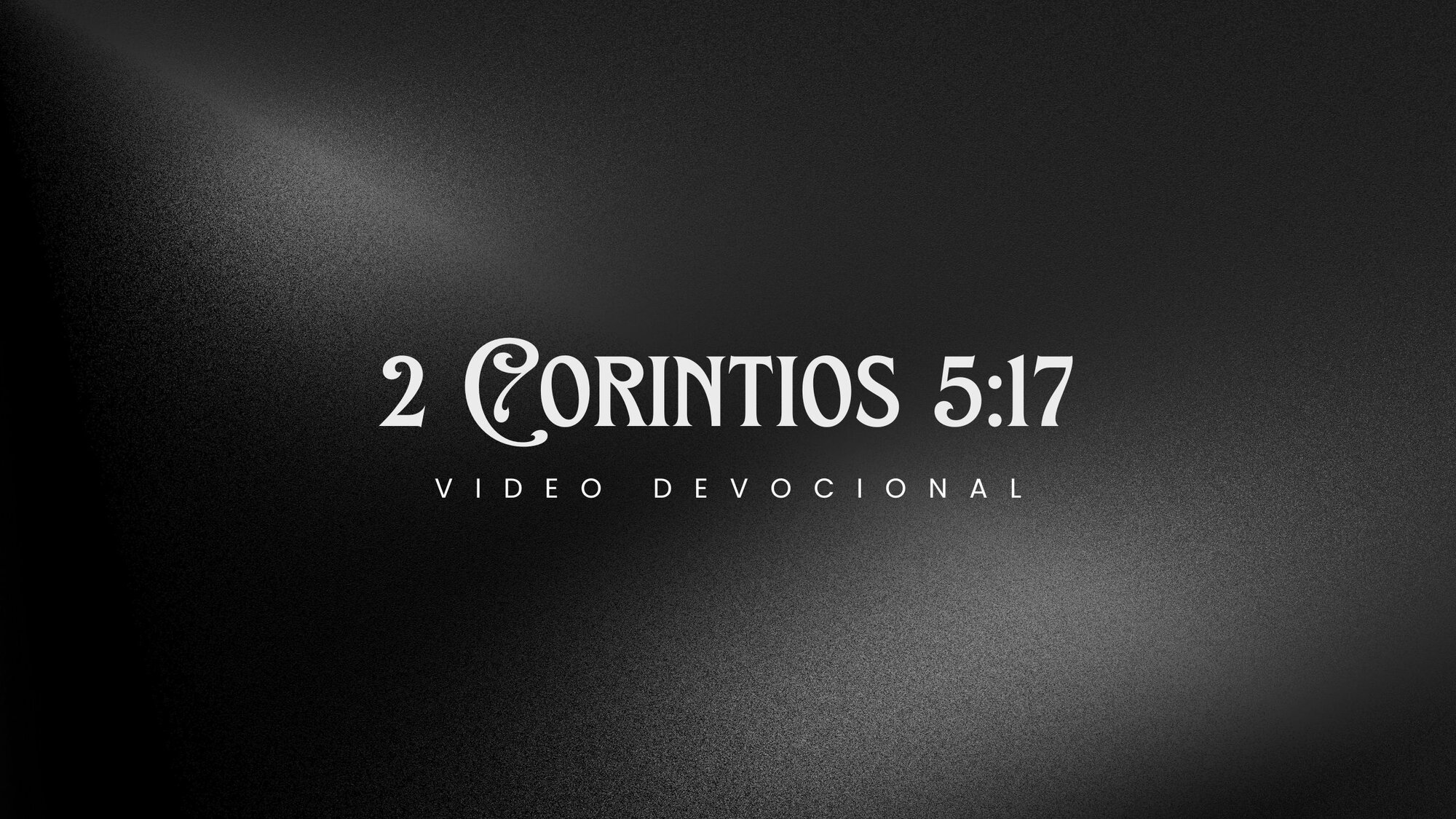 2 corintios 5:17 video devotional
