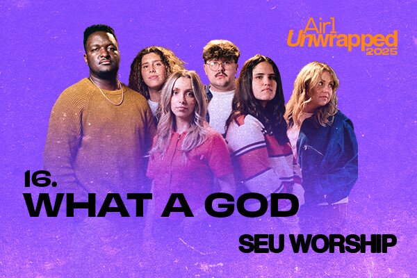 Air1 Unwrapped - 16: "What A God" SEU Worship