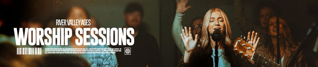 River Valley AGES Worship Sessions