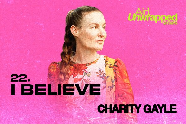 Air1 Unwrapped - 22: "I Believe" by Charity Gayle