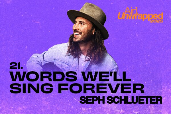 Air1 Unwrapped - 21: "Words We'll Sing Forever" by Seph Schlueter