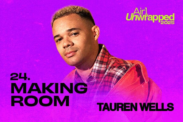 Air1 Unwrapped - 24: "Making Room" by Tauren Wells