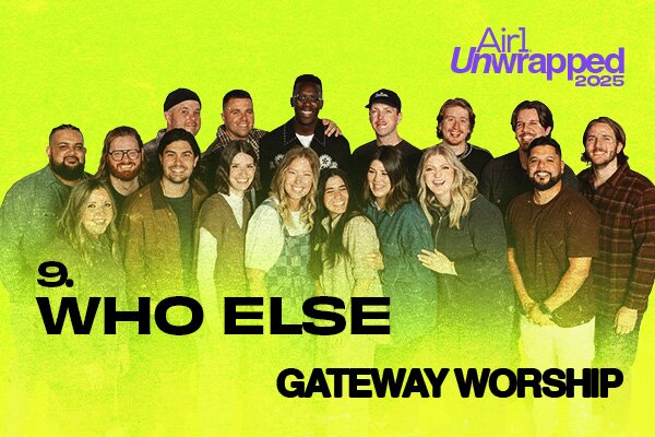 Air1 Unwrapped #9 "Who Else" Gateway Worship