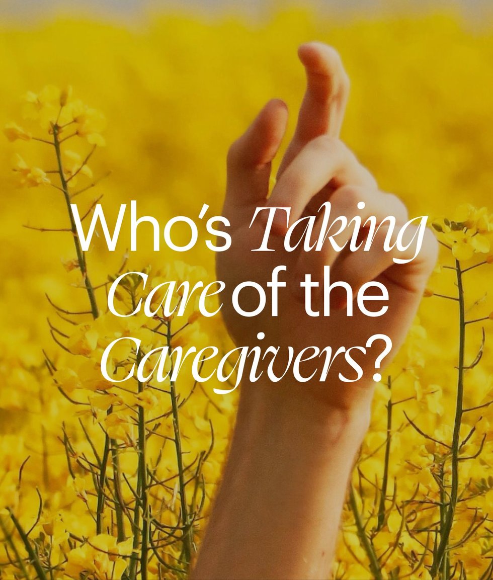 a field of flowers with a hand reaching towards the sky. text overlay reads "Who's taking care of the caregivers?"