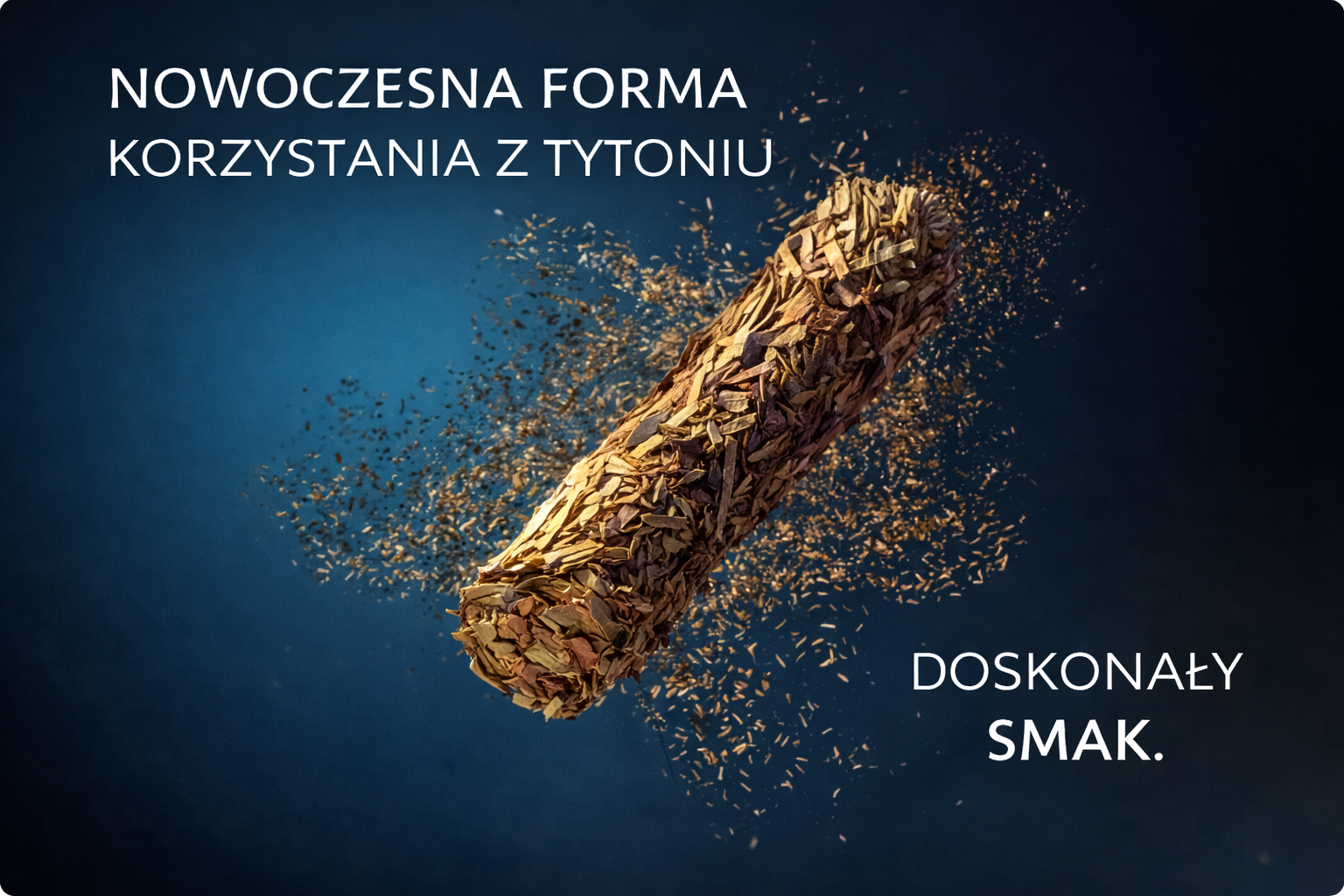 Modern tobacco experience - great tobacco taste