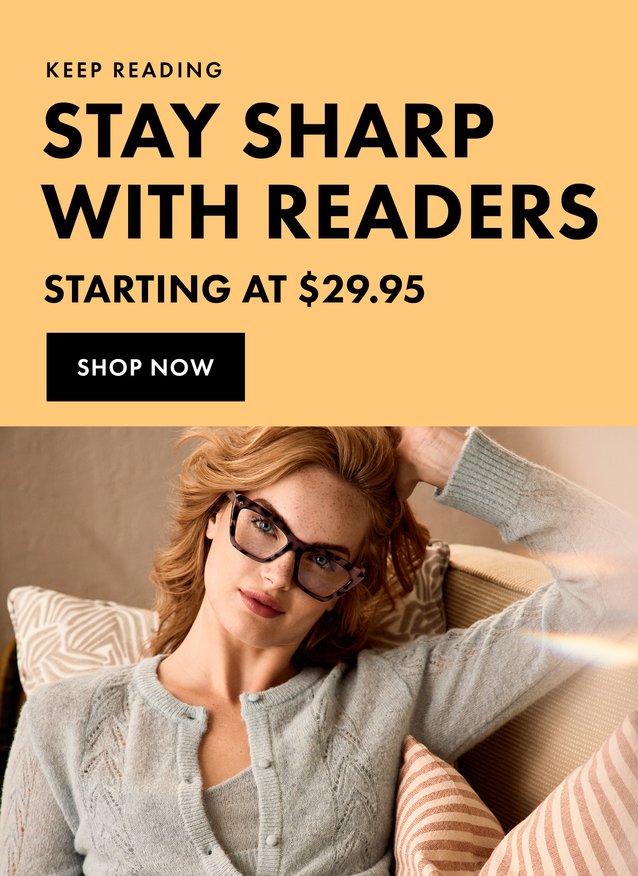 Stay sharp with readers starting at $29.95