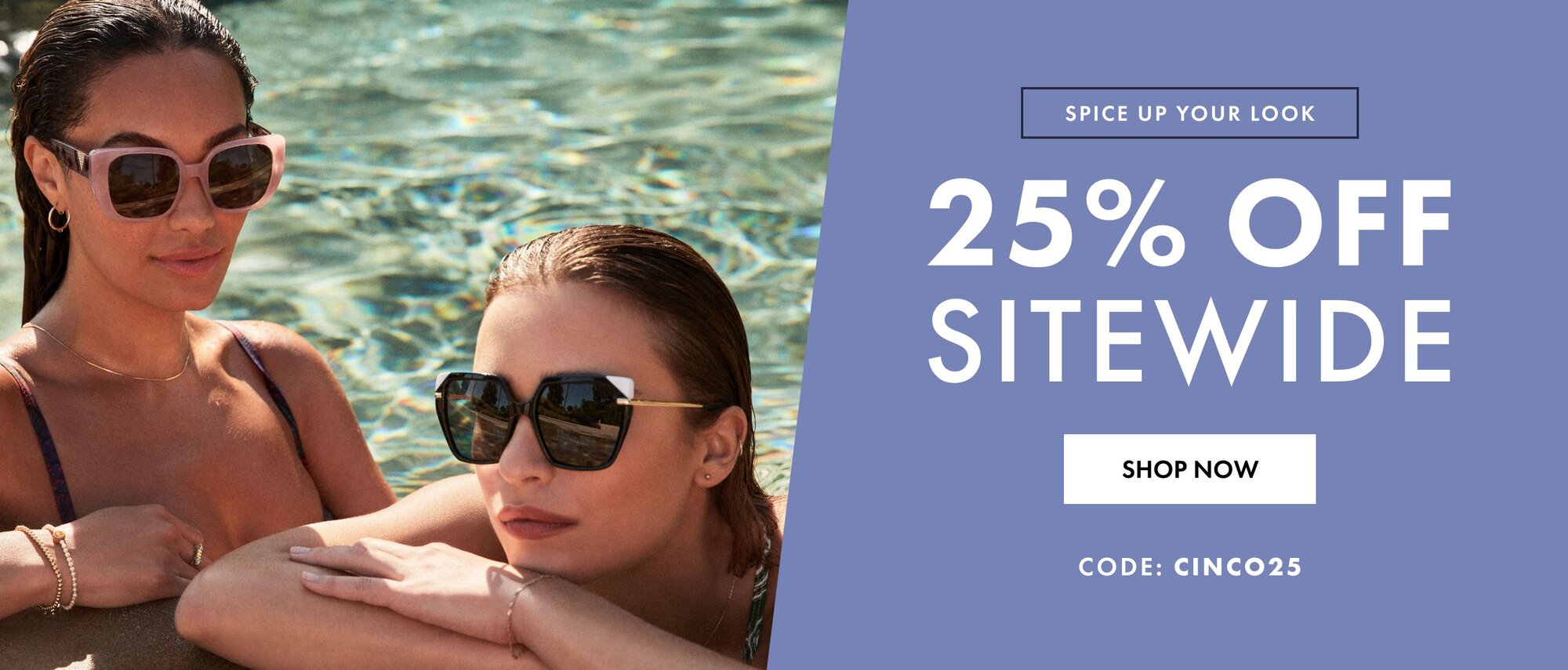 Spice Up Your Look, 25% Off Sitewide. Code: CINCO25