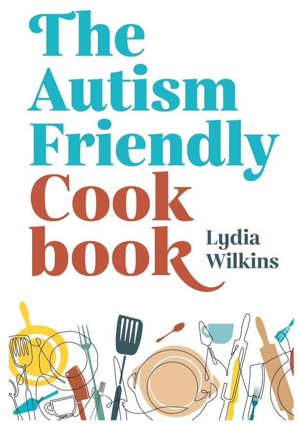 The Autism Friendly Cookbook