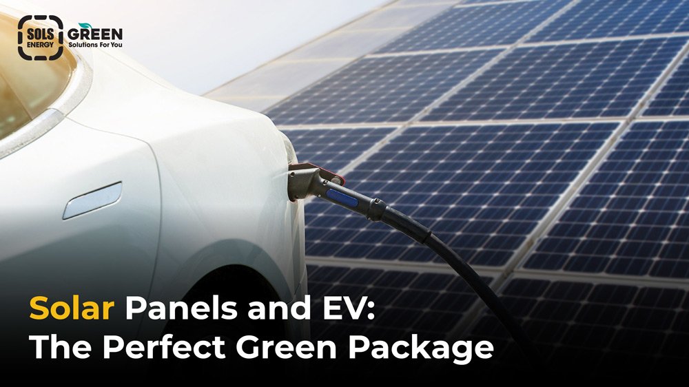 Solar Panels and EV: The Perfect Green Package
