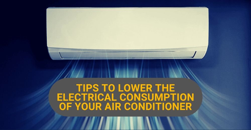 Tips to Lower the Electrical Consumption of Your Air Conditioner