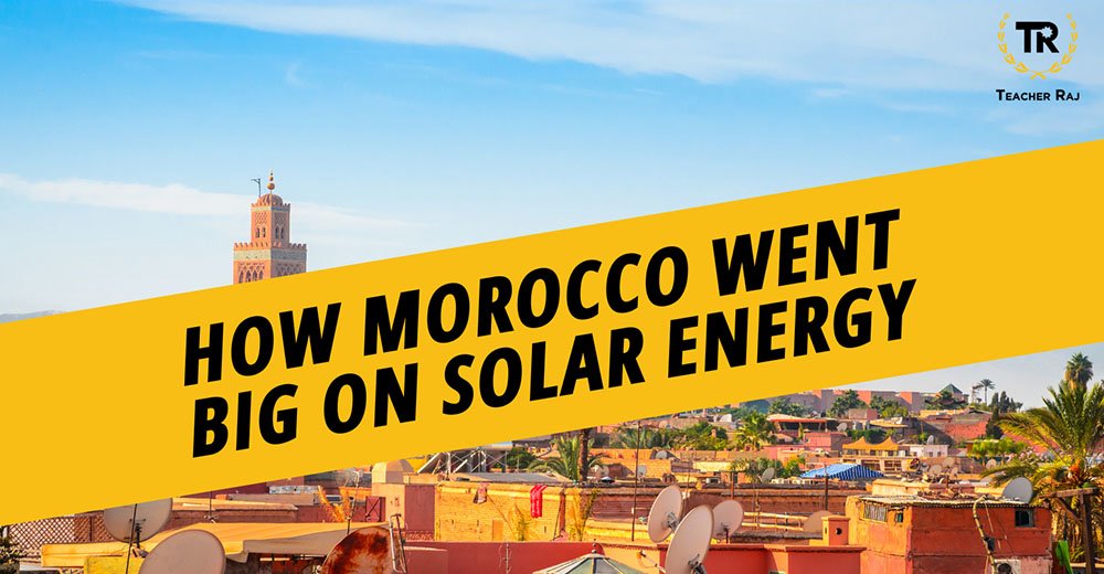 How Morocco Went Big On Solar Energy