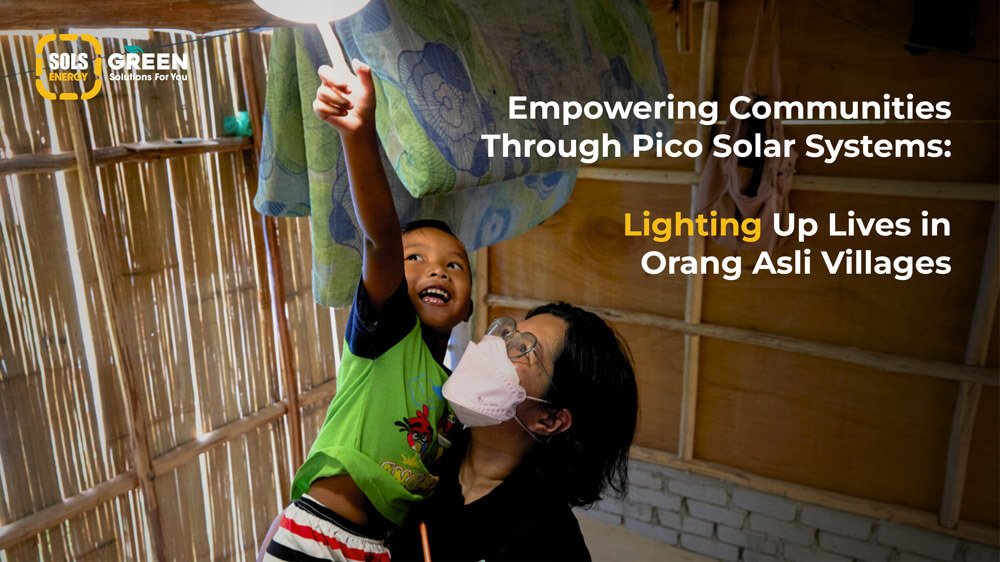 Lighting Up Lives in Orang Asli Villages